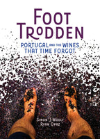 Foot Trodden - Portugal and the Wines That Time Forgot